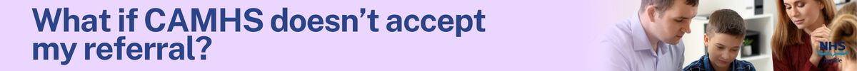 Referral what if camhs doesn't accept page breaker